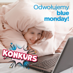 Konkurs "Odwołujemy blue monday"