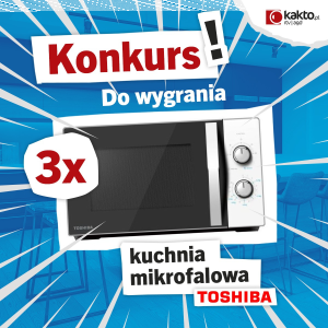 Konkurs "Kuchenka mikrofalowa od Kakto"