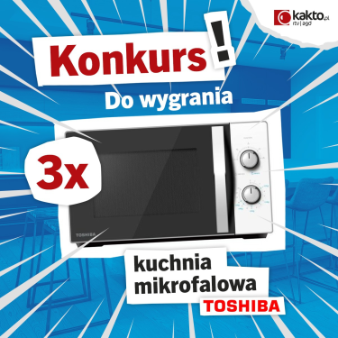 Konkurs "Kuchenka mikrofalowa od Kakto"