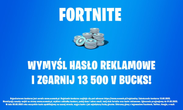 Konkurs "Fortnite. Wymyśl hasło i wygraj 13500 V Bucks"