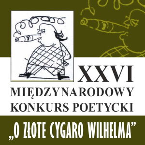 XXVI Międzynarodowy Konkurs Poetycki "O złote cygaro Wilhelma"