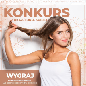 Konkurs "Świętuj z nami Dzień Kobiet, dbaj o włosy"