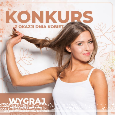 Konkurs "Świętuj z nami Dzień Kobiet, dbaj o włosy"