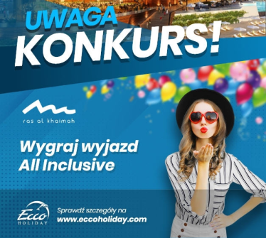 Wygraj wyjazd all inclusive do Ras Al Khaimah w Emiratach Arabskich 18+