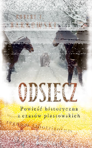Wygraj książkę "Odsiecz. Powieść historyczna z czasów piastowskich"