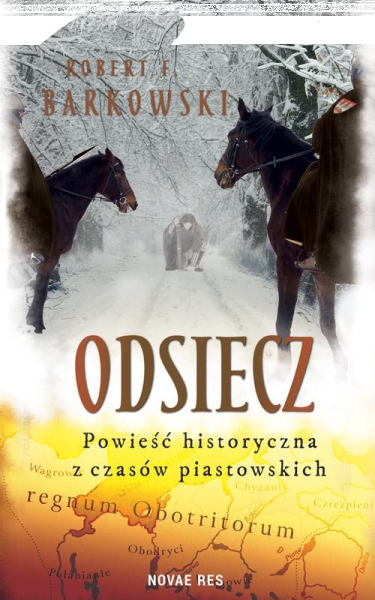 Wygraj książkę "Odsiecz. Powieść historyczna z czasów piastowskich"