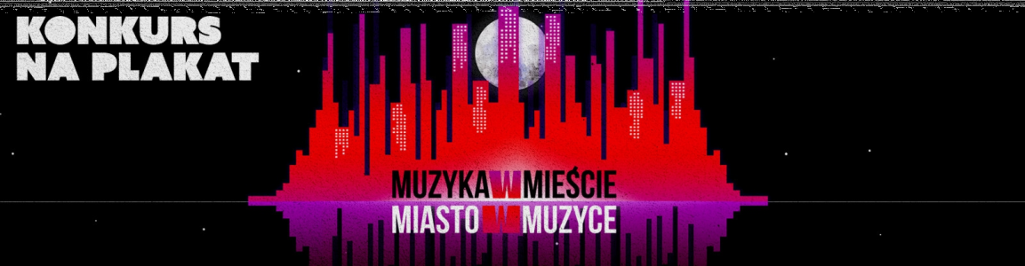 Konkurs na plakat "Muzyka w mieście, miasto w muzyce"