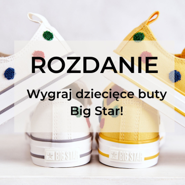Wygraj dowolną parę dziecięcych butów marki BIG STAR