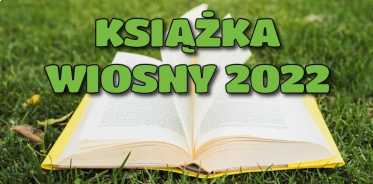 Konkurs "Książka Wiosny 2022" do godz. 20:00