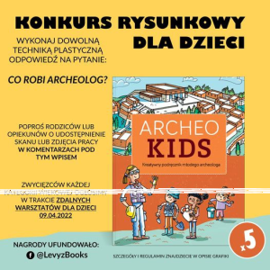 Konkurs "Co robi archeolog? Plastyczny dla dzieci" do godz. 20:00