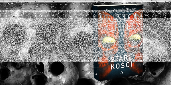 Wygraj książkę "Stare kości" Douglasa Prestona i Lincolna Childa