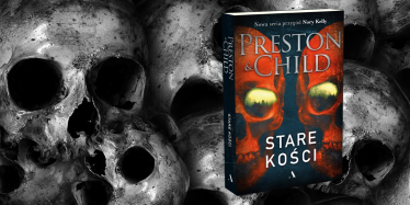 Wygraj książkę "Stare kości" Douglasa Prestona i Lincolna Childa