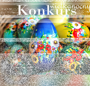 Wielkanocny konkurs "Kwietne Pisanki"