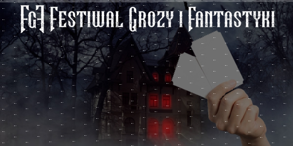 Łódź: Konkurs "Zgarnij wejściówki na Festiwal Grozy i Fantastyki"