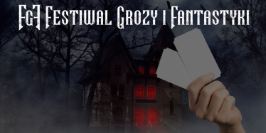 Łódź: Konkurs "Zgarnij wejściówki na Festiwal Grozy i Fantastyki"