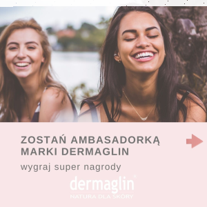 Konkurs na ambasadorkę marki Dermaglin