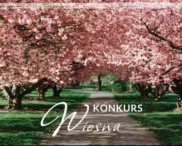 Konkurs "Pokaż nam na fotografii, jak wygląda wiosna w Twoim regionie" 18+
