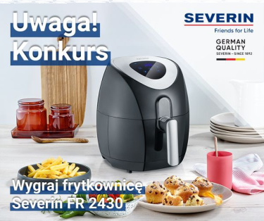 Wygraj nowoczesną frytkownicę Severin FR 2430