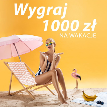 Wygraj 1000zł na wakacje