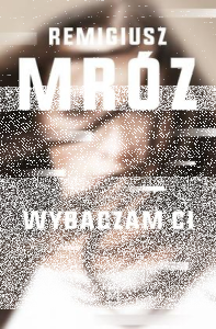 Konkurs "Wybaczam ci - Remigiusz Mróz"