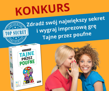 Konkurs "Zdradź swój sekret i wygraj imprezową grę Tajne przez poufne"