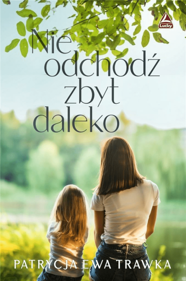 Wygraj powieść pt. "Nie odchodź zbyt daleko"