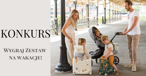 Konkurs "Wygodna podróż z dzieckiem - wygraj jeżdżącą walizkę i lekkie łóżeczko turystyczne"
