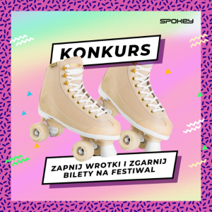 Konkurs "Zapnij wrotki i wygraj bilety na festiwal ON AIR"