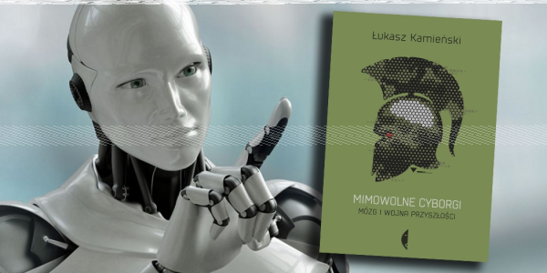 Wygraj książkę "Mimowolne cyborgi" Łukasza Kamieńskiego