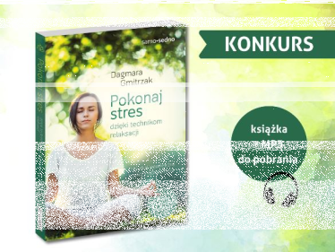 Wygraj poradnik "Pokonaj stres dzięki technikom relaksacji" + nagrania MP3