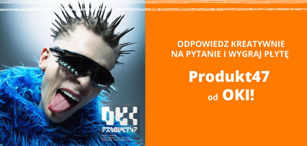Wygraj płytę Produkt47 od OKI!