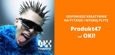Wygraj płytę Produkt47 od OKI!