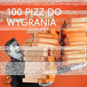 Wygraj kupon na 100 pizz od Dodo