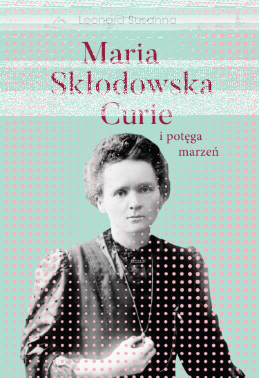 Wygraj książkę "Maria Skłodowska Curie i potęga marzeń"