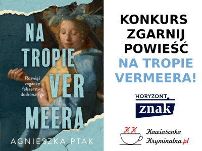 Konkurs "Zgarnij powieść Na tropie Vermeera"