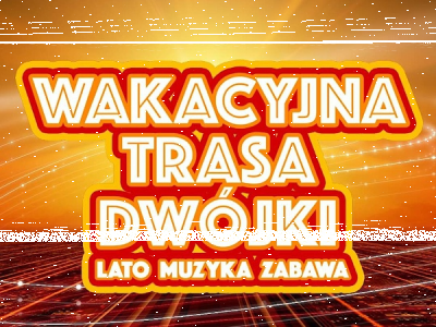 Konkurs "Wakacyjna trasa Dwójki"