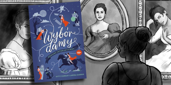 Wygraj interaktywny romans "Wybór damy" Kitty Curran i Larissy Zageris