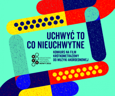 Konkurs filmowy w ramach VI Krakowskiego Festiwalu Akordeonowego "Uchwyć to, co nieuchwytne"