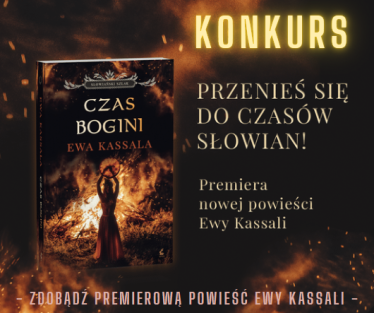 Konkurs "Premiera nowej powieści Ewa Kassala Czas Bogini" do godz. 12:00