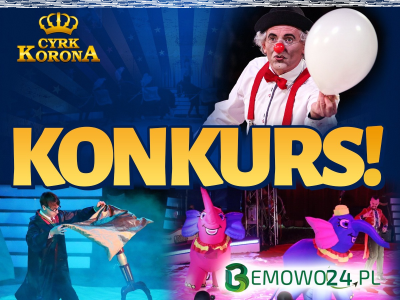 Bemowo: Wygraj podwójne zaproszenie na dowolny spektakl "Urodzinowo bajkowo" w Cyrku Korona! do godz. 10:00