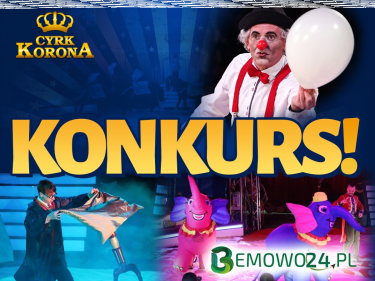Bemowo: Wygraj podwójne zaproszenie na dowolny spektakl "Urodzinowo bajkowo" w Cyrku Korona! do godz. 10:00