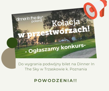 Konkurs "Dinner In The Sky w Trzaskowie k. Poznania" do godz. 18:00