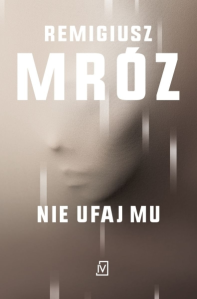 Konkurs "Nie ufaj mu - Remigiusz Mróz"