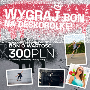 Wygraj bon na deskorolkę/longboard o wysokości 300 PLN