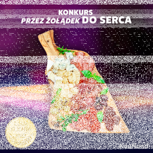 Konkurs "Przez żołądek do serca"