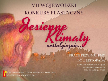 VII Wojewódzki Konkurs Plastyczny "Jesienne Klimaty- Nostalgicznie..."