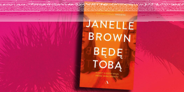 Wygraj książkę "Będą tobą" Janelle Brown