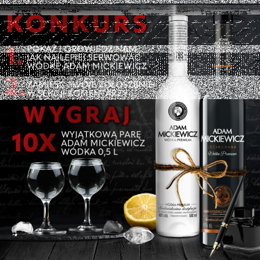 Konkurs "Pokaż jak najlepiej serwować wódkę Adam Mickiewicz." 18+