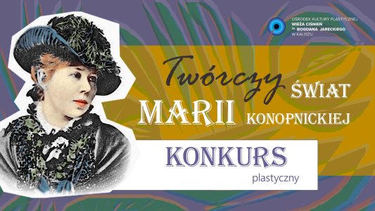 Konkurs "Twórcze życie Marii Konopnickiej"