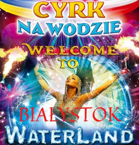 Białystok: Wygraj podwójne zaproszenie na Cyrk na Wodzie!
